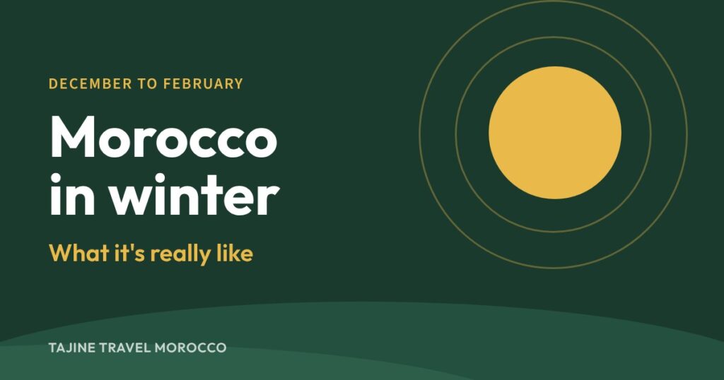 Morocco in winter: what December to February is really like